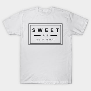 Sweet but pretty psycho boxed black text design T-Shirt